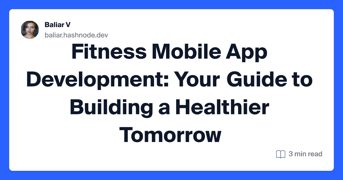 Fitness Mobile App Development: Your Guide to Building a Healthier Tomorrow